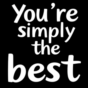 Your simply the best