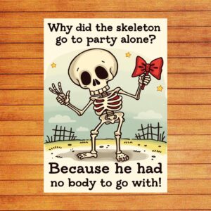 Why did the skeleton go to the party alone Because he had no body to go with
