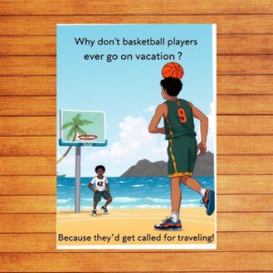 Why dont basketball players ever go on vacation Because theyd get called for traveling