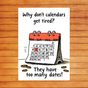 Why dont calendars get tired They have too many dates