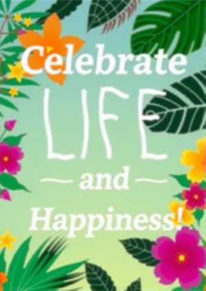 Celebrate Life And Happiness