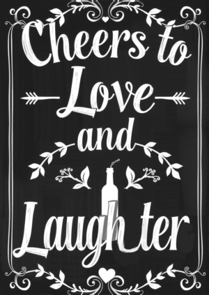Cheers To Love And Laughter