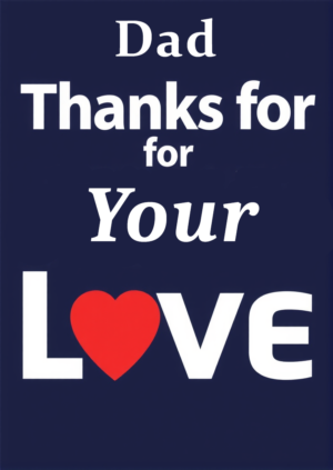 Dad Thanks For Your Love