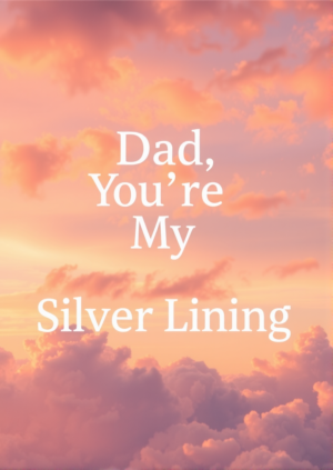 Dad Your My Silver Lining