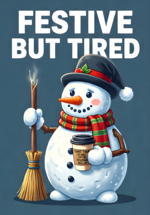 Festive But Tired