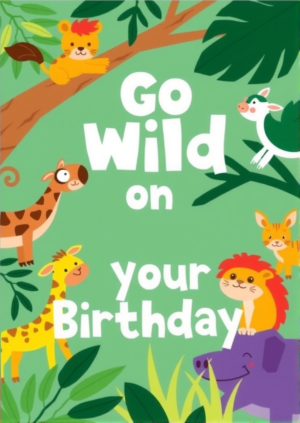 Go Wild On Your Birthday