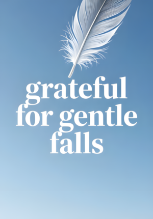 Grateful For Gentle Falls