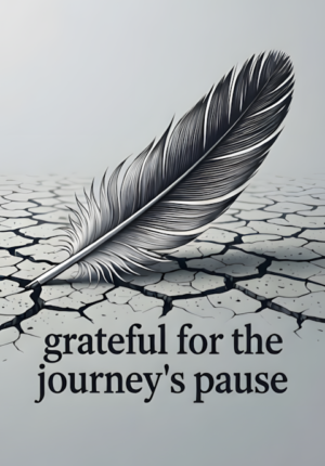Grateful For Journey Pause