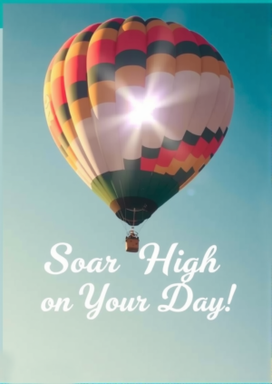 Soar High On Your Day
