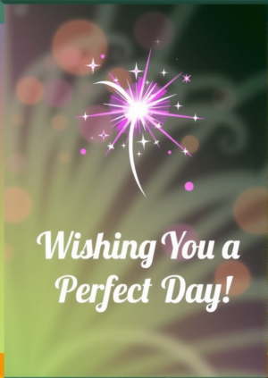 Wishing You A Perfect Day