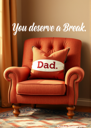 You Deserve A Break Dad