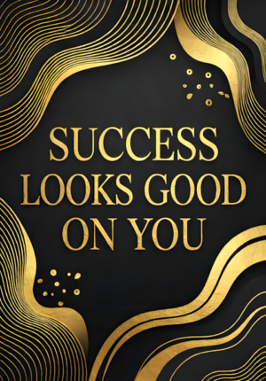 Black Gold Abstract Shapes Success Looks Good On You