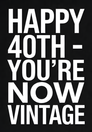 Charcoal Background Youre Now Vintage Age 40