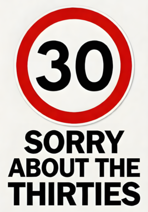 Road Sign Style Solid White Background Large Red Circle Sorry About The Thirties Age 30