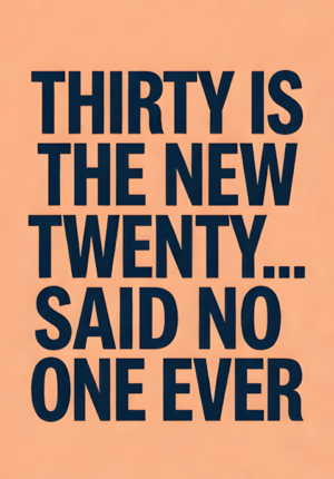 Solid Peach Background Thirty Is The New Twenty Said No One Ever Age 30