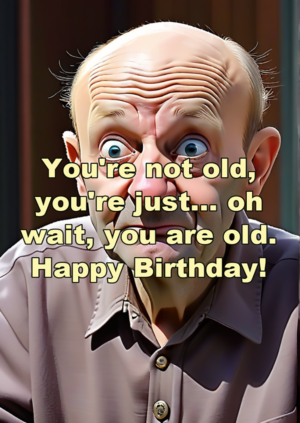 Your Not Old Wait You Are Old