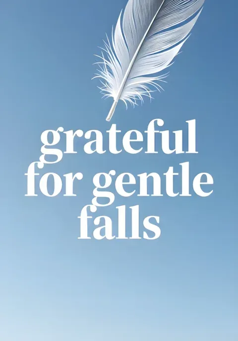 Grateful For Gentle Falls