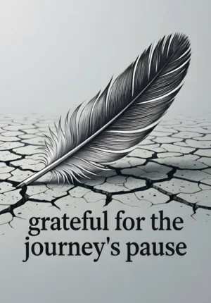 Grateful For Journey Pause