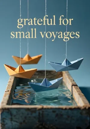Grateful For Small Voyages