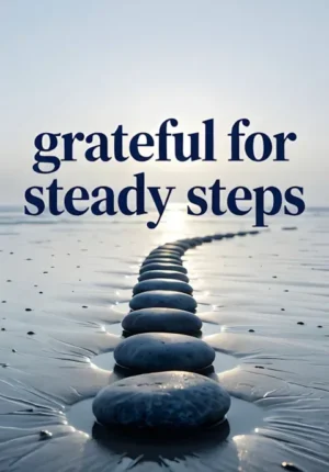Grateful For Steady Steps