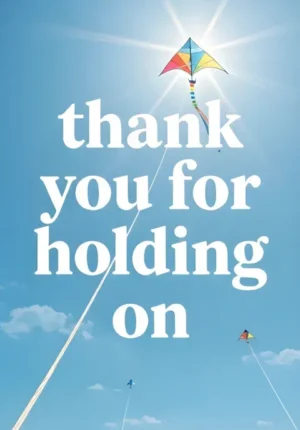 Thank You For Holding On