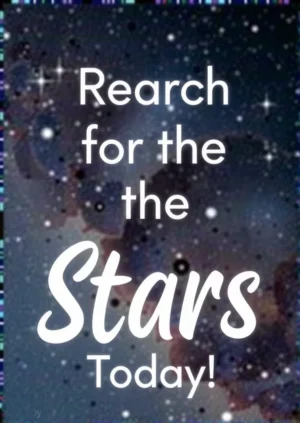 Reach For The Stars Today