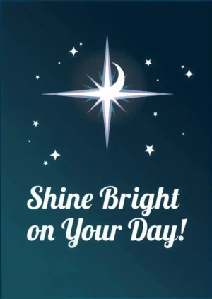 Shine Bright On Youur Day