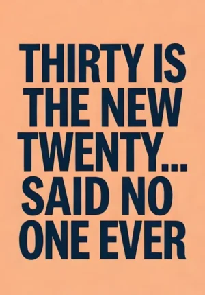 Solid Peach Background Thirty Is The New Twenty Said No One Ever Age 30