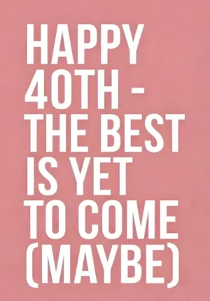 Solid Pink Background The Best Is Yet To Come Maybe Age 40