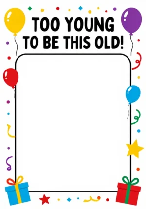 Too Young To Be This Old!