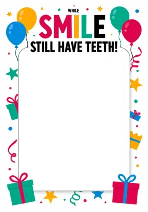 Smile While You Still Have Teeth!