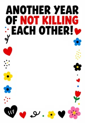 Another Year Of Not Killing Each Other!