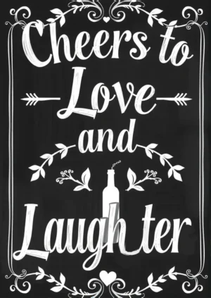 Cheers To Love And Laughter