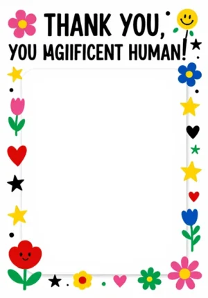 Thank You, You Magnificent Human!