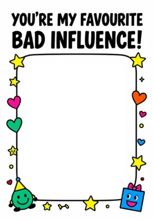 You'Re My Favourite Bad Influence!