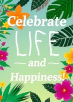 Celebrate Life And Happiness