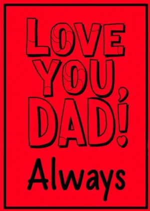 Love You Dad Always