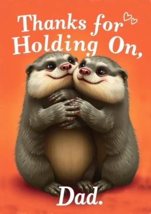 Thanks For Holding On Dad
