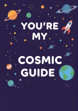 Your My Cosmic Guide