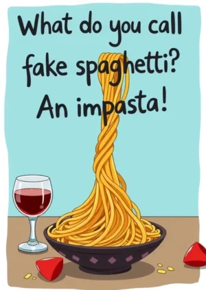 What Do You Call Fake Spaghetti An Impasta!